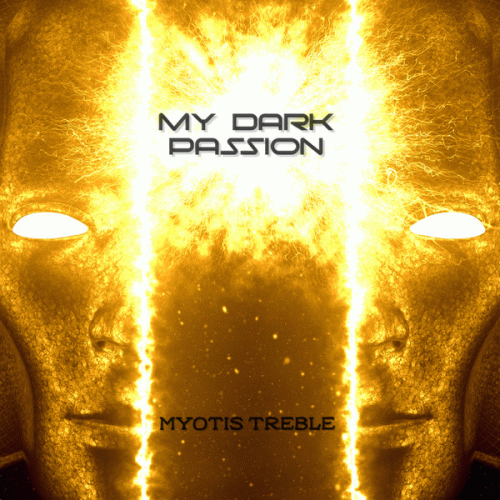 Myotis Treble : My Dark Passion